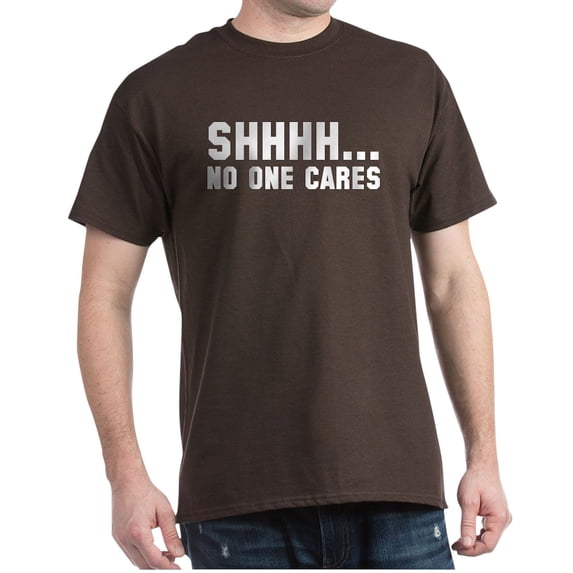 CafePress - Shhhh... No One Cares Dark T Shirt - Men's Classic Graphic Cotton T-Shirt