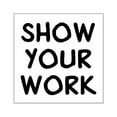 thumbnail image 1 of CafePress - Show Work - Square Sticker 3" x 3", 1 of 1
