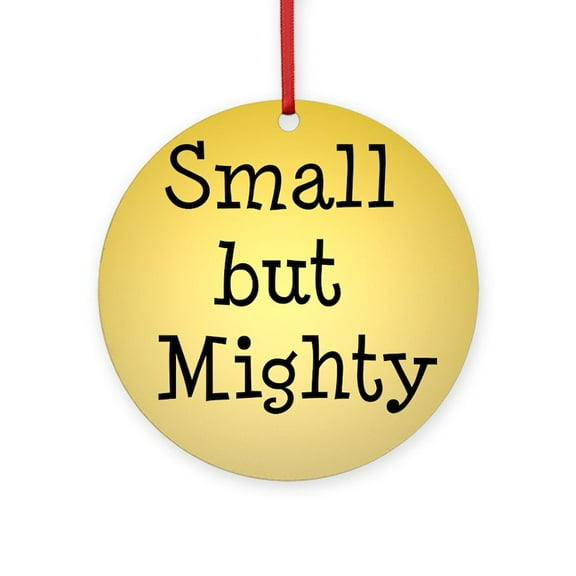 CafePress - Small But Mighty -  Round Wood Ornament 4"