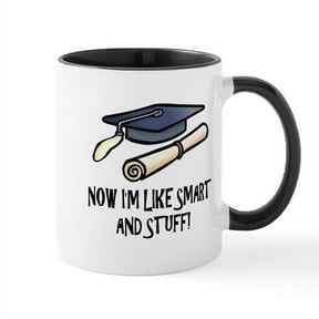 CafePress - Smart Funny Grad Mug - 11 oz Ceramic Mug - Novelty Coffee Tea Cup