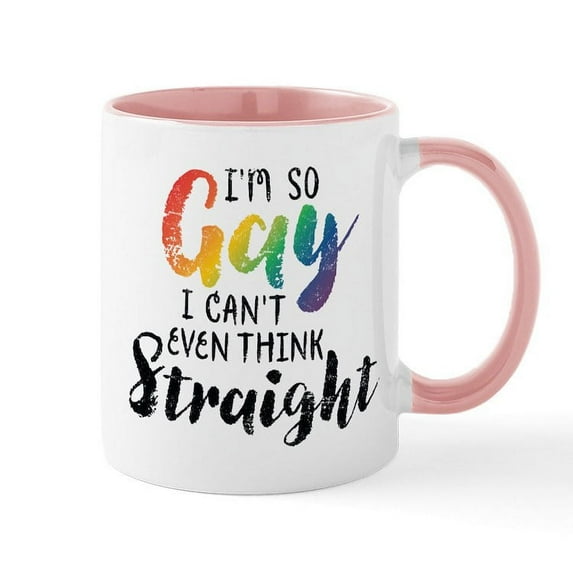 CafePress - So Gay Can't Think Straight Mug - 11 oz Ceramic Mug - Novelty Coffee Tea Cup