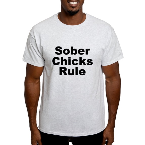 CafePress - Sober Chicks Rule Light T Shirt - Men's Classic Graphic T-Shirt