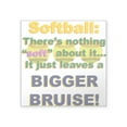 thumbnail image 1 of CafePress - Softballs Not Soft - Square Sticker 3" x 3", 1 of 1