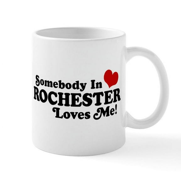 CafePress - Somebody In Rochester Loves Me Mug - 11 oz Ceramic Mug - Novelty Coffee Tea Cup
