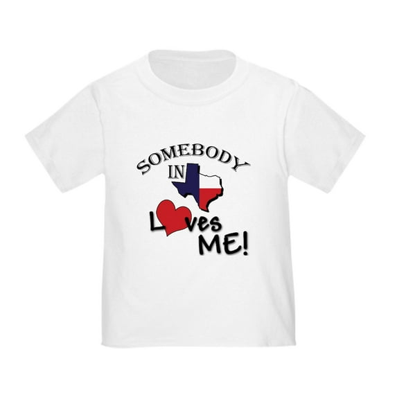 CafePress - Somebody In Texas Loves Me Toddler T Shirt - Cute Toddler T-Shirt, 100% Cotton