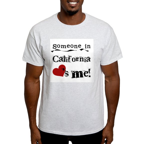 CafePress - Someone In California Light T Shirt - Light T-Shirt - CP