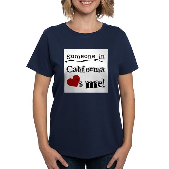 CafePress - Someone In California T Shirt - Women's Traditional Fit Dark T-Shirt