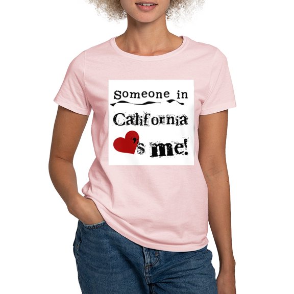 CafePress - Someone In California Women's Light T Shirt - Women's Classic T-Shirt