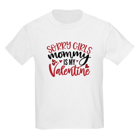 CafePress - Sorry Girls My Mommy Is My Valentine Kids T Shirt - Light Classic Kids Graphic, Short Sleeve T-Shirt, Sizes XS-XL