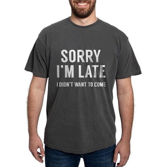 CafePress - Sorry I'm Late T Shirt - Mens Comfort Colors Shirt