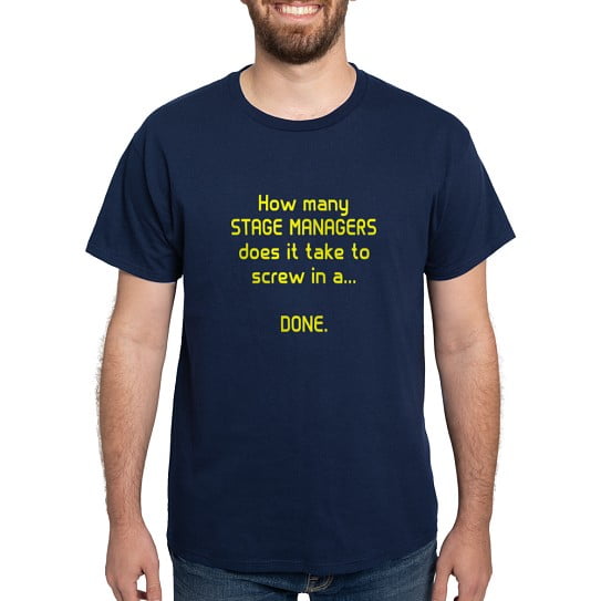 CafePress - Stage Managers Screw Done Dark T Shirt - Men's Classic Cotton T-Shirts