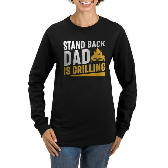 CafePress - Stand Back Dad Is Grilling Long Sleeve T Shirt - Women's Long Sleeve Graphic Tee Casual Fit