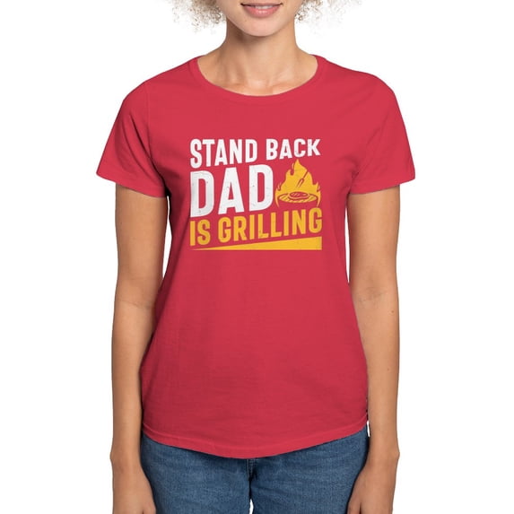 CafePress - Stand Back Dad Is Grilling T Shirt - Women's Traditional Fit Dark T-Shirt