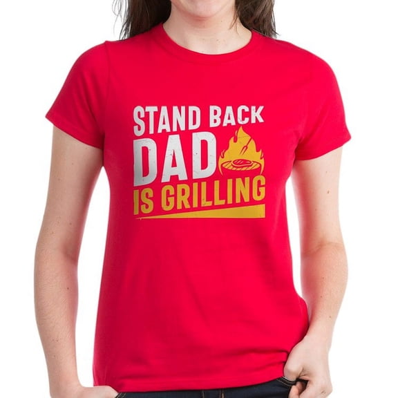 CafePress - Stand Back Dad Is Grilling T Shirt - Women's Traditional Fit Dark T-Shirt