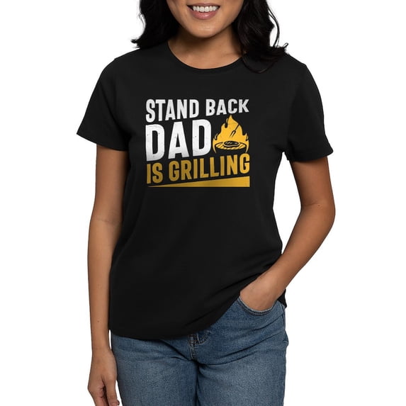 CafePress - Stand Back Dad Is Grilling T Shirt - Women's Traditional Fit Dark T-Shirt