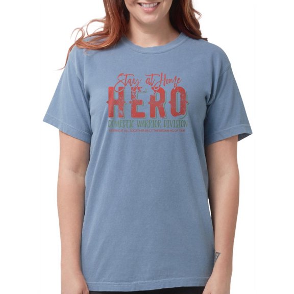 CafePress - Stay At Home Hero T Shirt - Womens Comfort Colors® Shirt