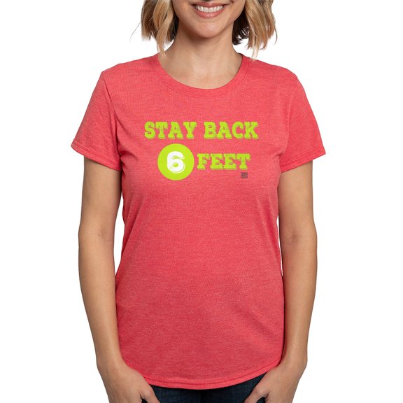 CafePress - Stay Back 6 Feet (Neon/Blkbg) T Shirt - Womens Tri-blend T-Shirt