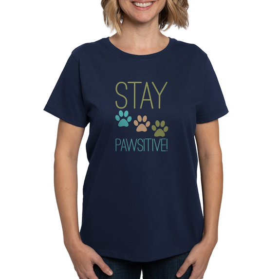 CafePress - Stay Pawsitive Women's Dark T Shirt - Women's Traditional Fit Dark T-Shirt