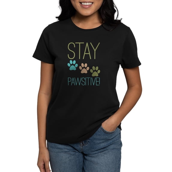 CafePress - Stay Pawsitive Women's Dark T Shirt - Women's Traditional Fit Dark T-Shirt
