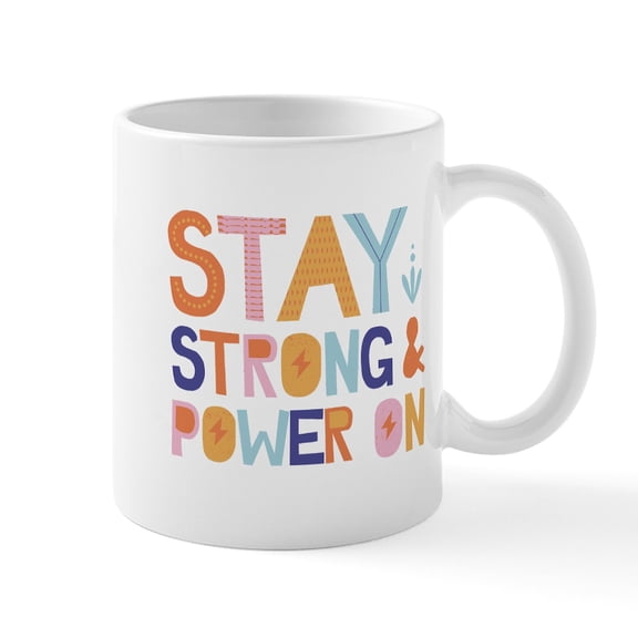 CafePress - Stay Strong & Power On - 11 oz Ceramic Mug - Novelty Coffee Tea Cup