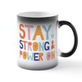 thumbnail image 1 of CafePress - Stay Strong & Power On - 11 oz Color Changing Magic Mug, 1 of 6