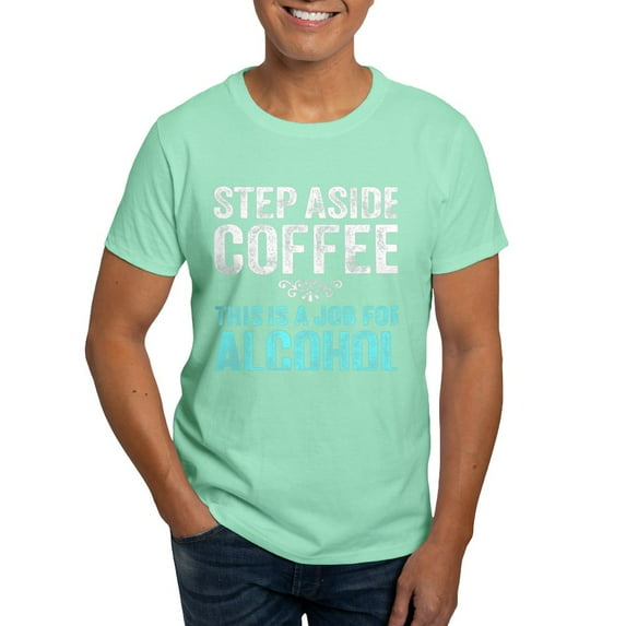 CafePress - Step Aside Coffee. This Is A Job For Alcohol. T Sh - Men's Classic Graphic Cotton T-Shirt