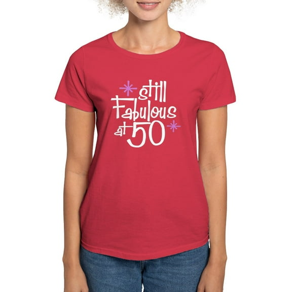 CafePress - Still Fabulous At 50 Women's Dark T Shirt - Women's Traditional Fit Dark T-Shirt