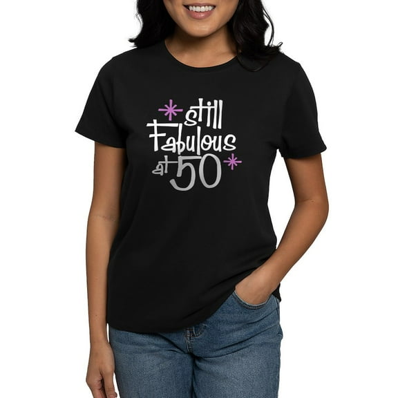 CafePress - Still Fabulous At 50 Women's Dark T Shirt - Women's Traditional Fit Dark T-Shirt