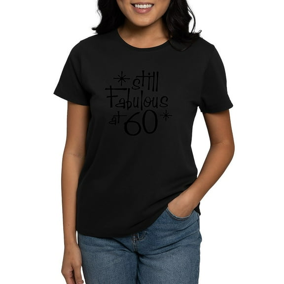 CafePress - Still Fabulous At 60 Women's Dark T Shirt - Women's Traditional Fit Dark T-Shirt