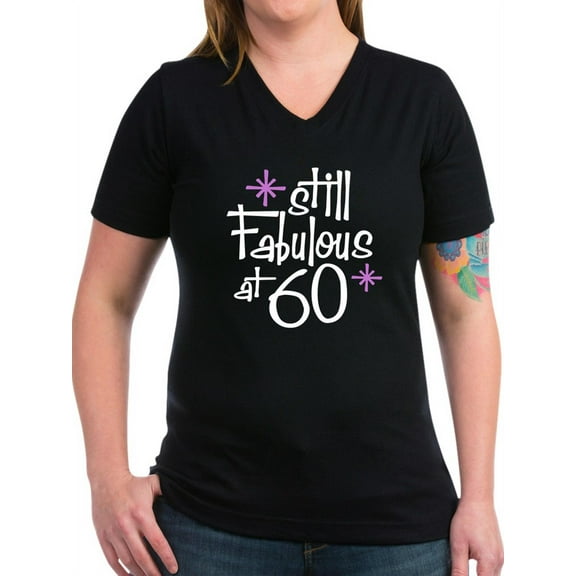 CafePress - Still Fabulous At 60 Women's V Neck Dark T Shirt - Women's V-Neck Dark T-Shirt