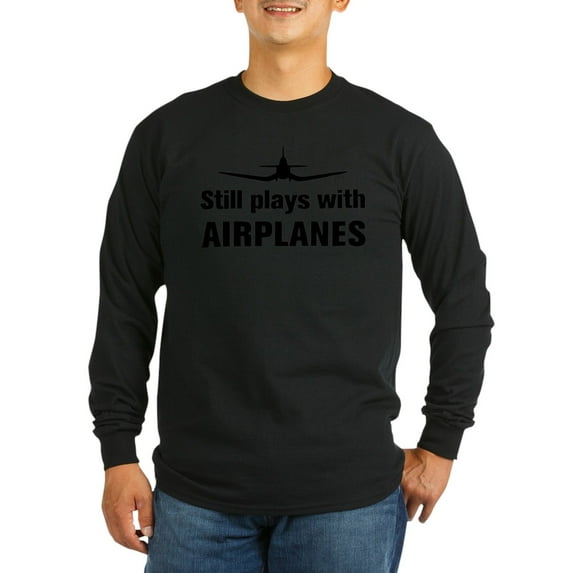 CafePress - Still Plays With Airplanes Co Long Sleeve T Shirt - Long Sleeve Dark T-Shirt