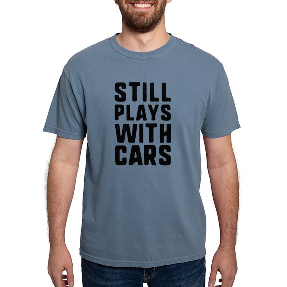 CafePress - Still Plays With Cars White T Shirt - Mens Comfort Colors Shirt