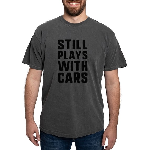 CafePress - Still Plays With Cars White T Shirt - Mens Comfort Colors Shirt