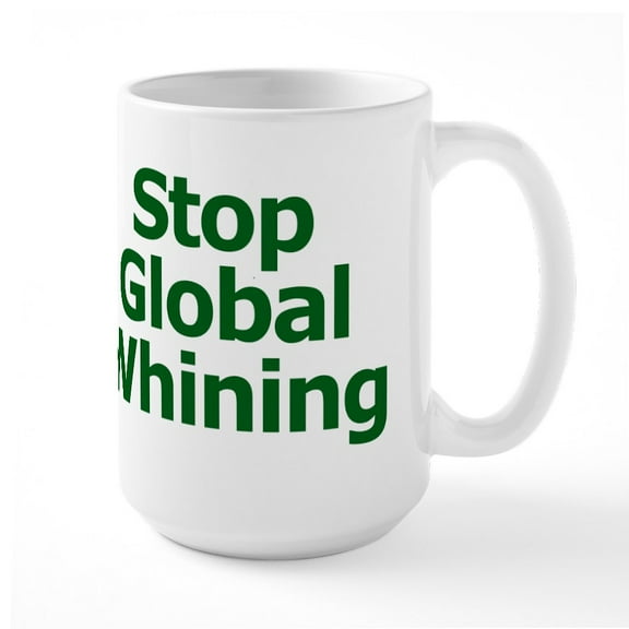 CafePress - Stop Global Whining Large Mug - 15 oz Ceramic Large White Novelty Mug