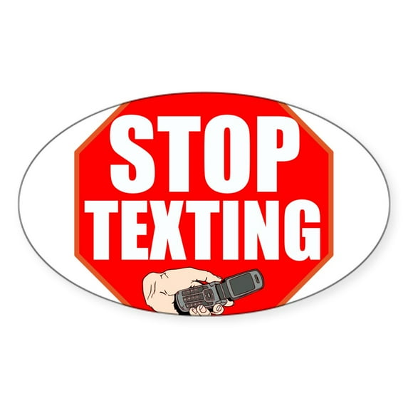 CafePress - Stop Texting Sticker - Sticker (Oval)