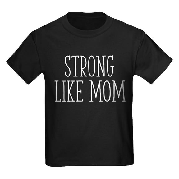 CafePress - Strong Like Mom Kids Dark T Shirt - Dark T-Shirt Kids XS-XL