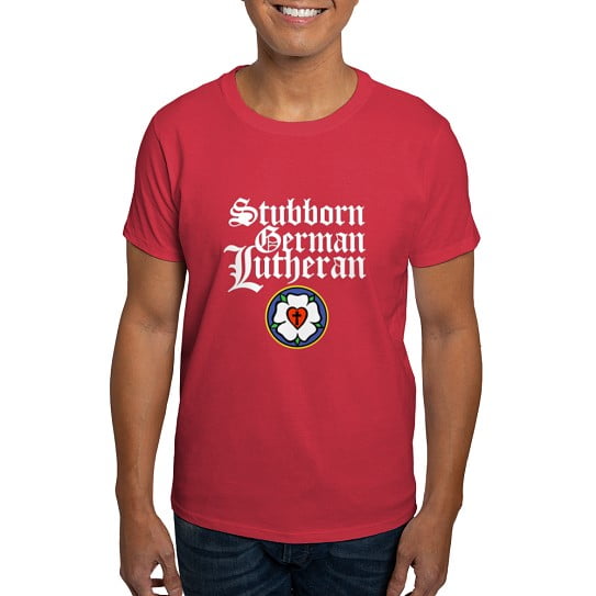 CafePress - Stubborn German Lutheran Dark T Shirt - Men's Classic Cotton T-Shirts