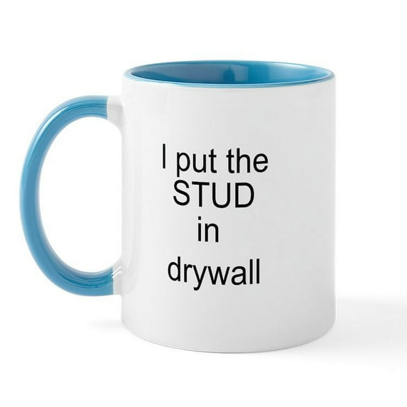 CafePress - Stud In Drywall Mug - 11 oz Ceramic Mug - Novelty Coffee Tea Cup