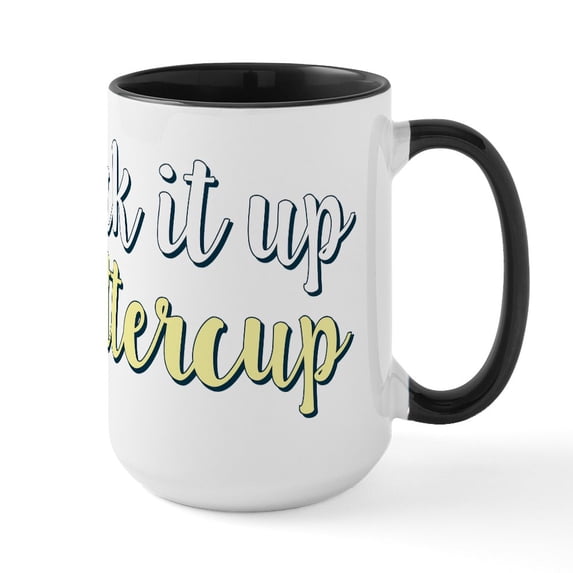 CafePress - Suck It Up Buttercup - 15 oz Ceramic Large White Novelty Mug