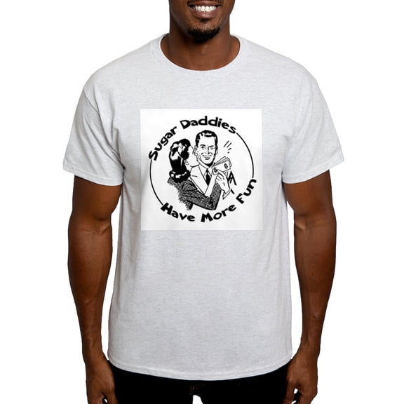CafePress - Sugar Daddies Have More Fun Ash Grey T Shirt - Light T-Shirt - CP