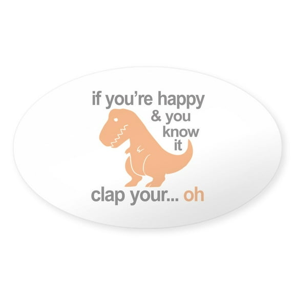 CafePress - T Rex Clap Your Hands - Sticker (Oval)