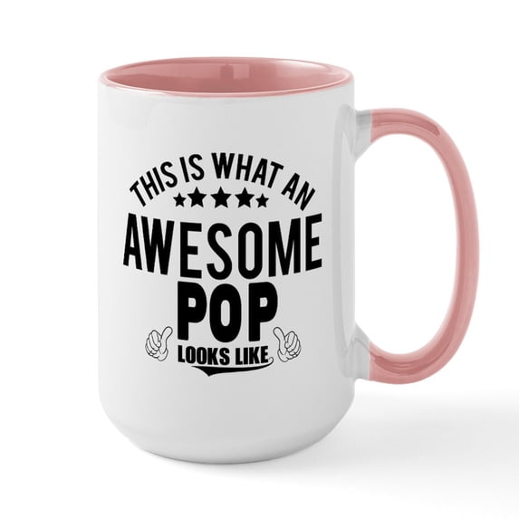 CafePress - THIS IS WHAT AN AWESOME POP LOOKS LIKE Mugs - 15 oz Ceramic Large White Novelty Mug