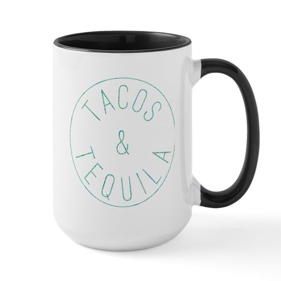 CafePress - Tacos And Tequila Circle - 15 oz Ceramic Large White Novelty Mug