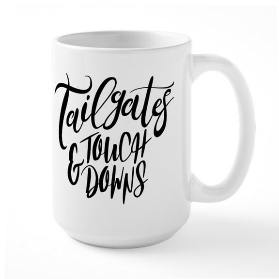 CafePress - Tailgates And Touchdowns - 15 oz Ceramic Large White Novelty Mug