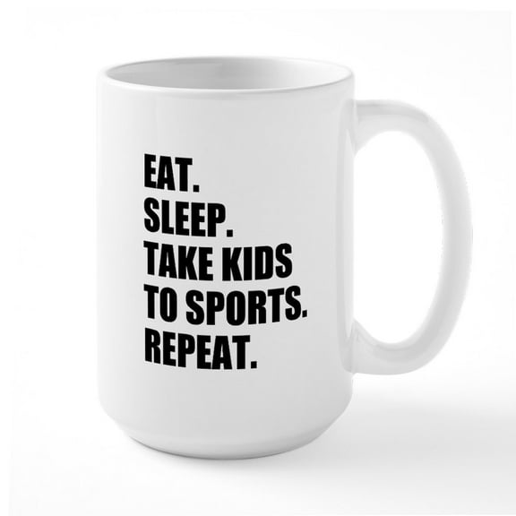 CafePress - Take Kids To Sports And Repeat Mugs - 15 oz Ceramic Large White Novelty Mug