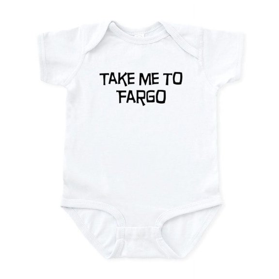 CafePress - Take Me To Fargo Infant Bodysuit - Baby Light Bodysuit, Size Newborn - 24 Months