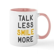 CafePress - Talk Less Smile More Mugs - 11 oz Ceramic Mug - Novelty Coffee Tea Cup