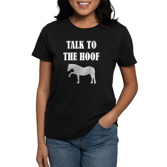 CafePress - Talk To The Hoof Women's Classic T Shirt - Women's Traditional Fit Dark T-Shirt