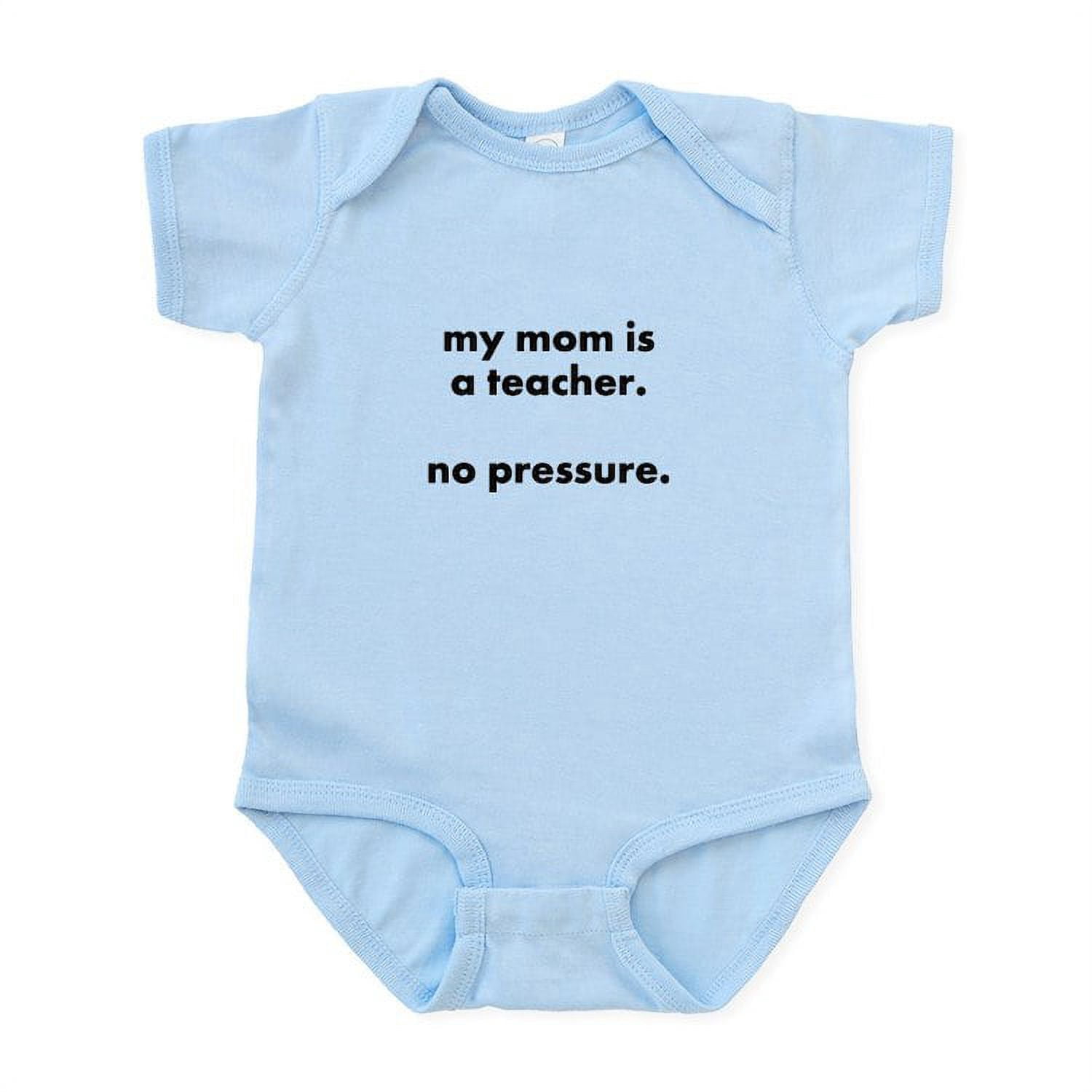 CafePress - Teacher Mom Pressure Body Suit/Onesie - Baby Light Bodysuit, Size Newborn - 24 Months