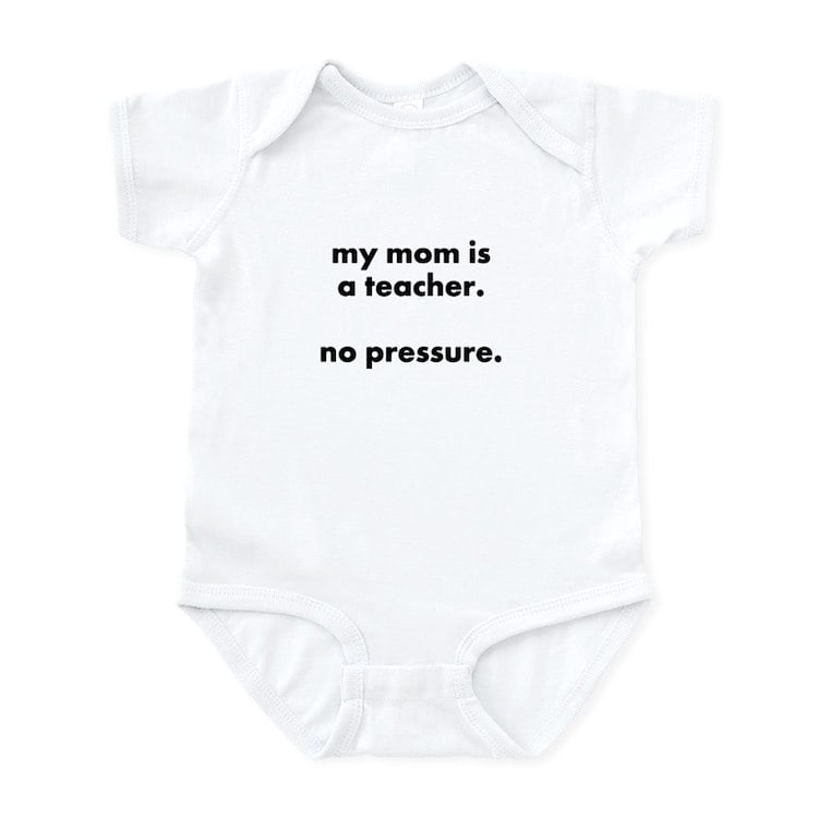 CafePress - Teacher Mom Pressure Body Suit/Onesie - Baby Light Bodysuit, Size Newborn - 24 Months